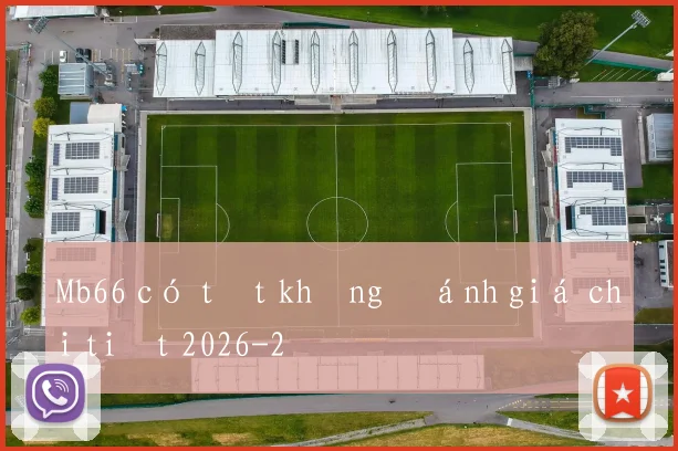 Mb66 có tốt không đánh giá chi tiết 2026