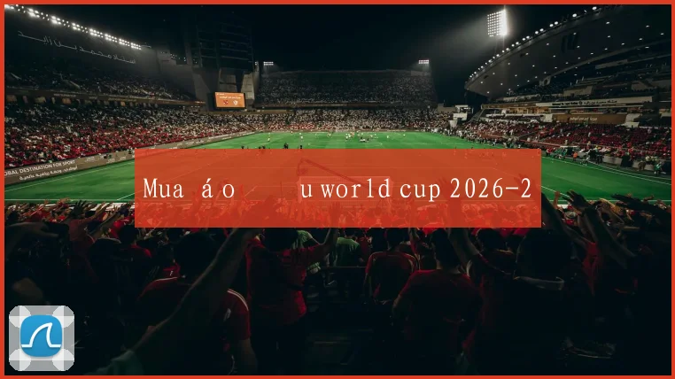 Mua áo đấu world cup 2026